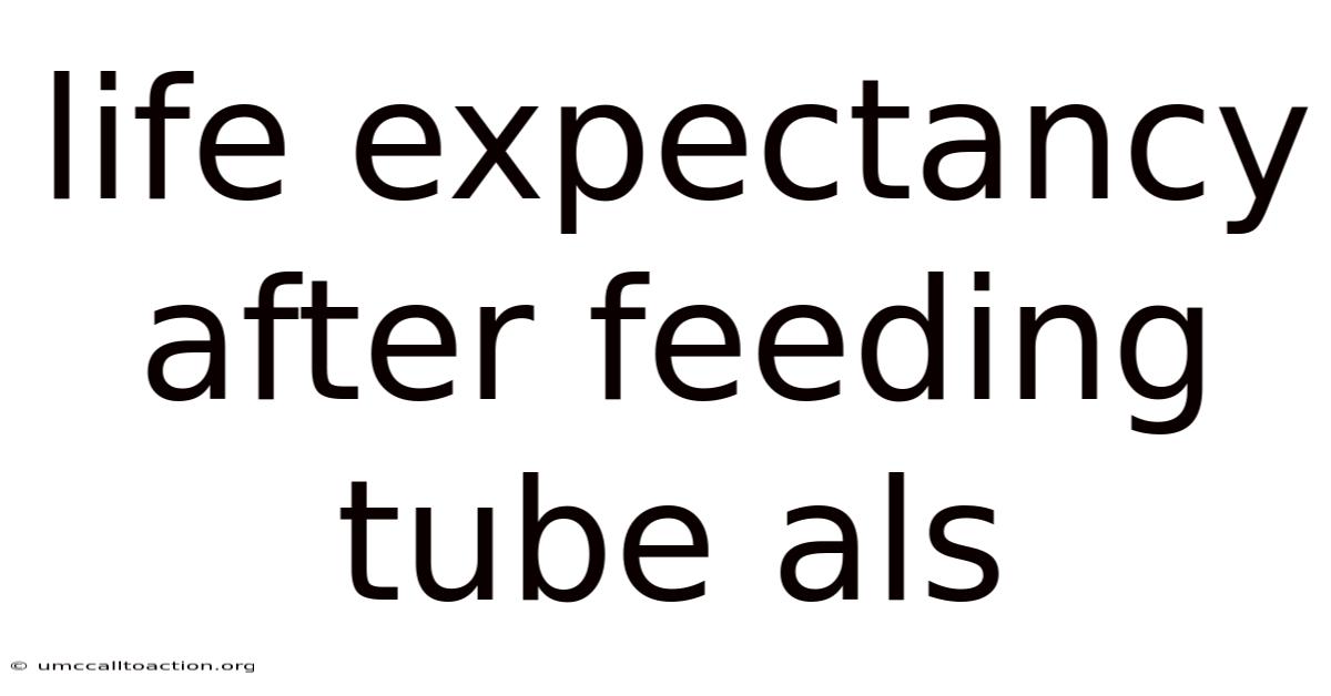 Life Expectancy After Feeding Tube Als
