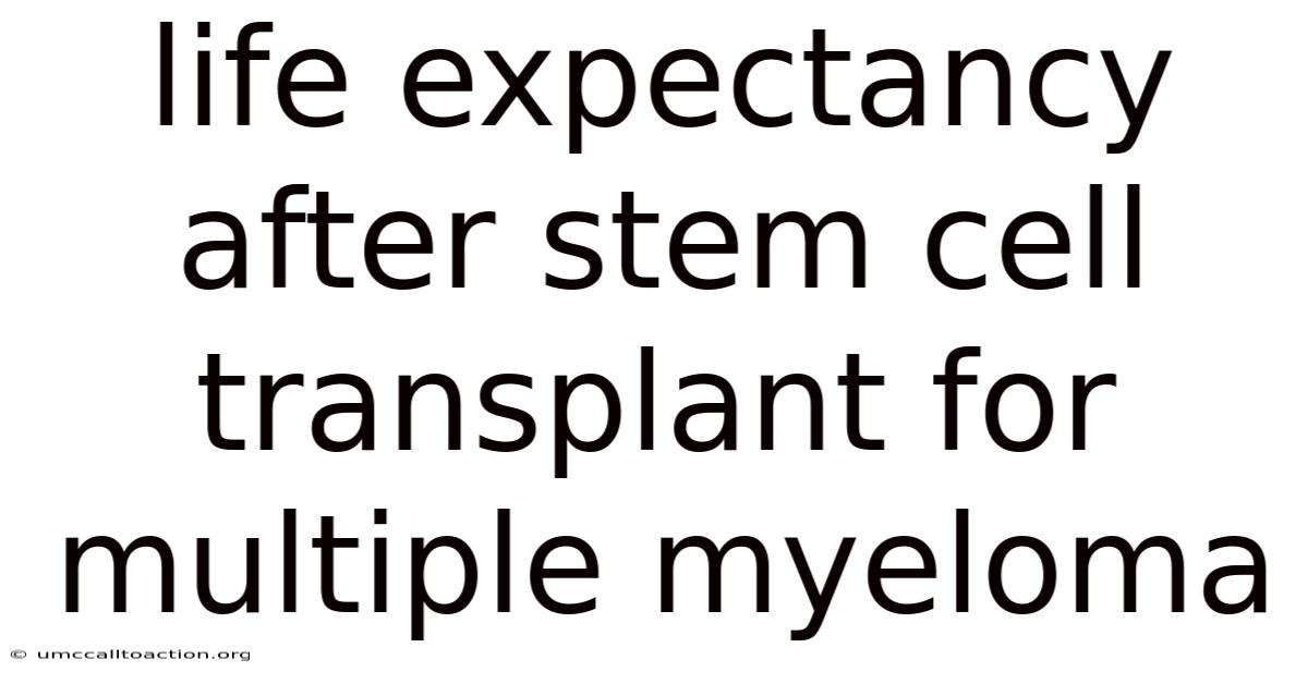 Life Expectancy After Stem Cell Transplant For Multiple Myeloma