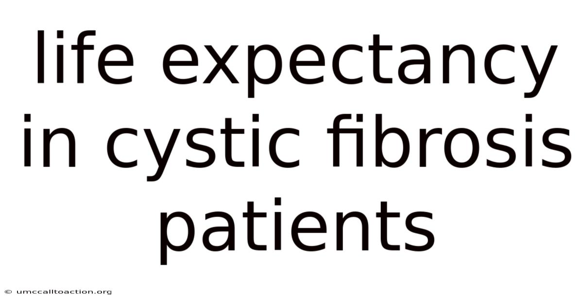 Life Expectancy In Cystic Fibrosis Patients