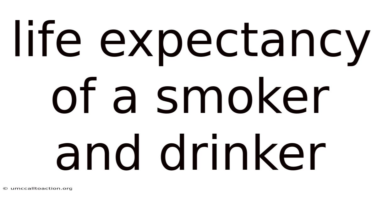 Life Expectancy Of A Smoker And Drinker