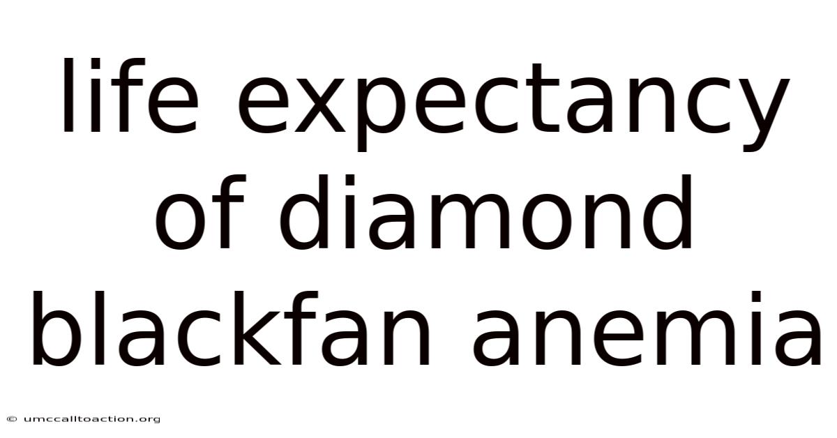 Life Expectancy Of Diamond Blackfan Anemia