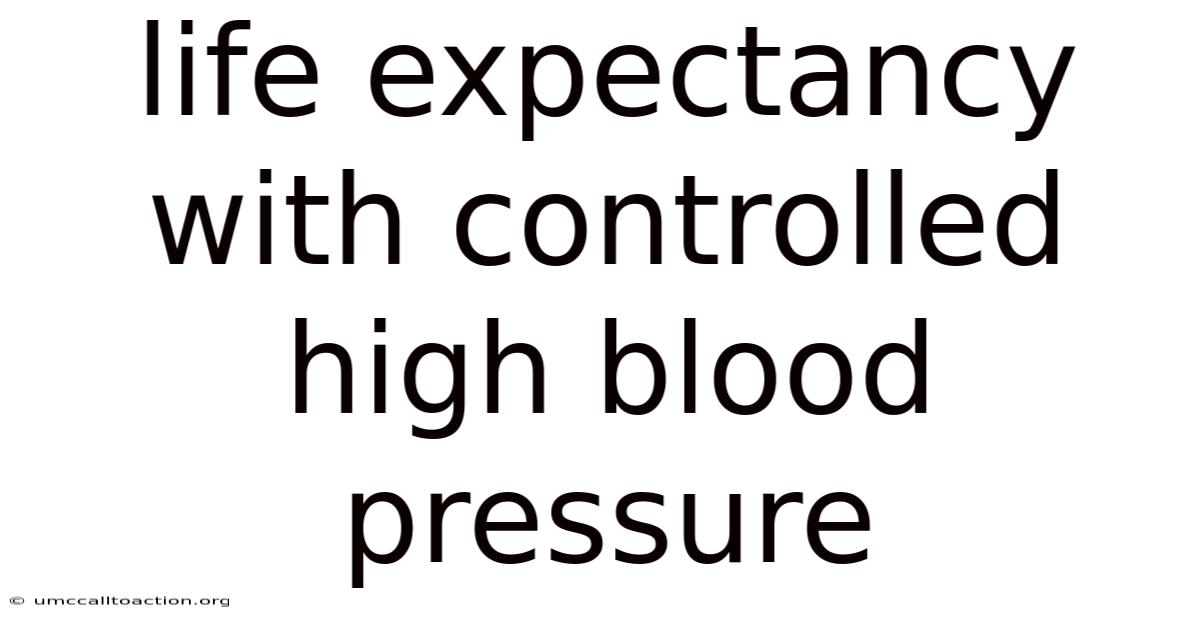 Life Expectancy With Controlled High Blood Pressure