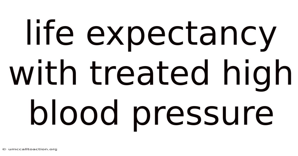 Life Expectancy With Treated High Blood Pressure