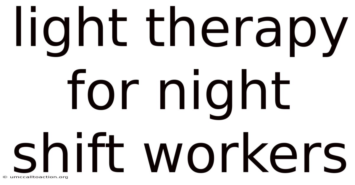 Light Therapy For Night Shift Workers