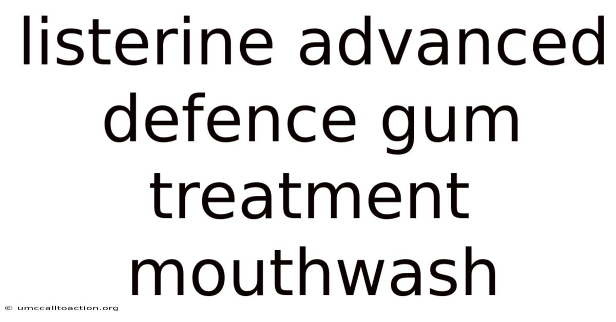 Listerine Advanced Defence Gum Treatment Mouthwash
