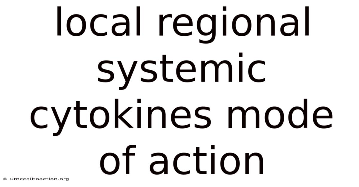 Local Regional Systemic Cytokines Mode Of Action