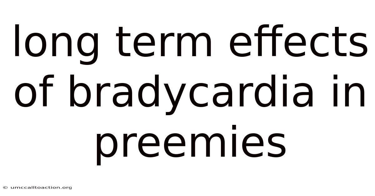 Long Term Effects Of Bradycardia In Preemies
