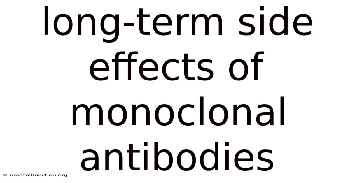 Long-term Side Effects Of Monoclonal Antibodies