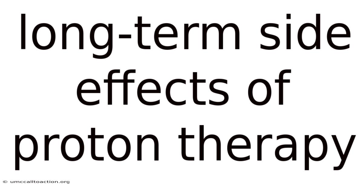 Long-term Side Effects Of Proton Therapy