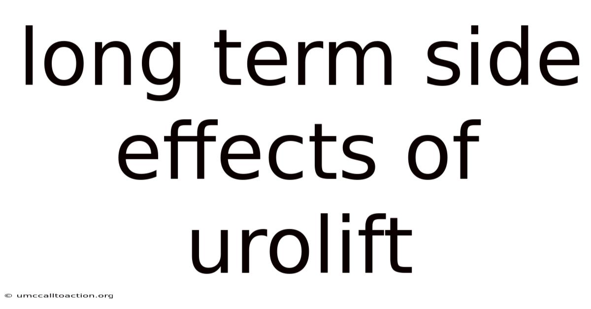 Long Term Side Effects Of Urolift