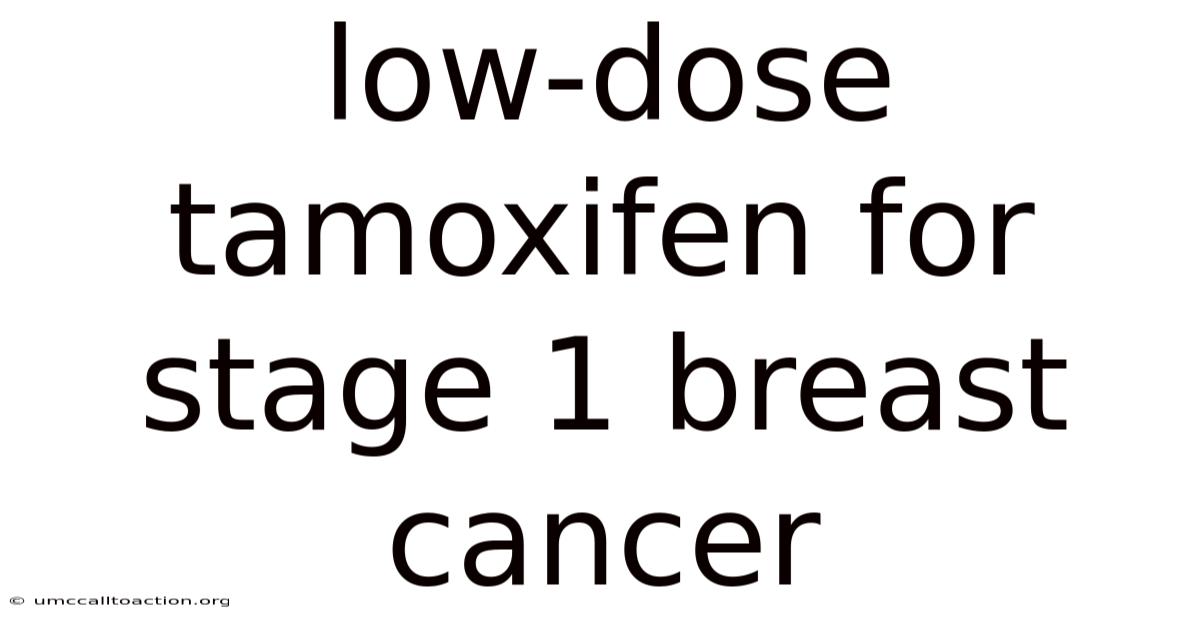 Low-dose Tamoxifen For Stage 1 Breast Cancer