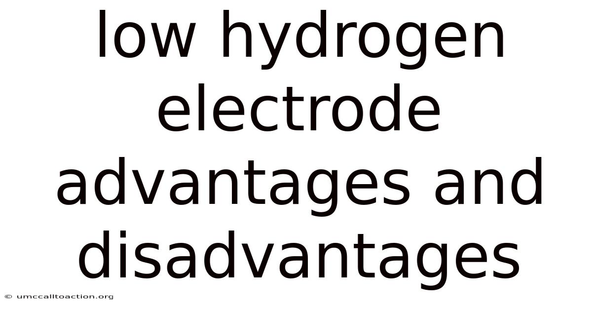 Low Hydrogen Electrode Advantages And Disadvantages