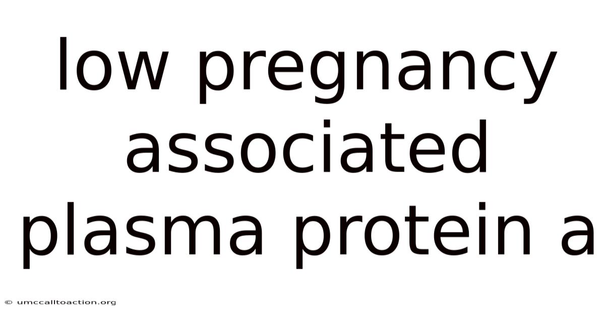 Low Pregnancy Associated Plasma Protein A