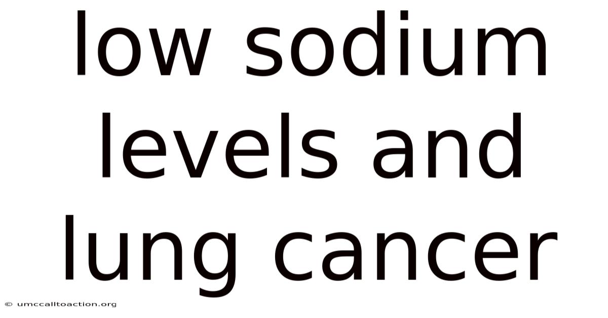 Low Sodium Levels And Lung Cancer