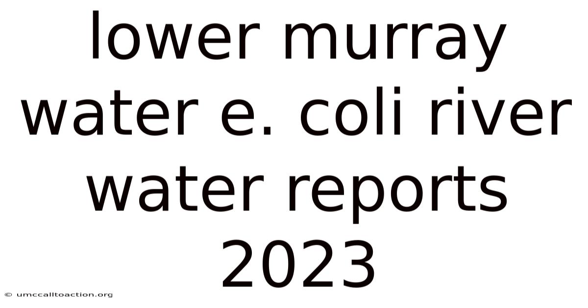 Lower Murray Water E. Coli River Water Reports 2023