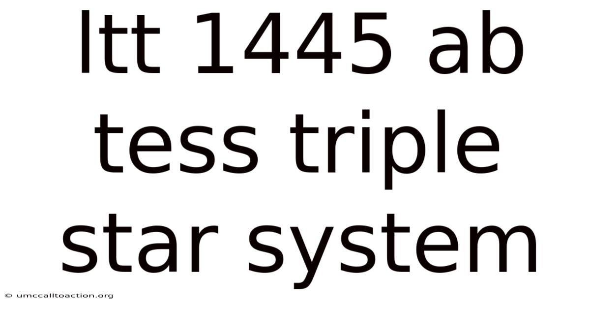 Ltt 1445 Ab Tess Triple Star System