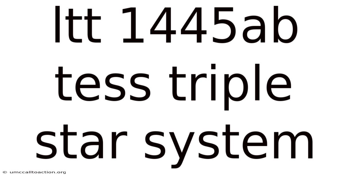 Ltt 1445ab Tess Triple Star System