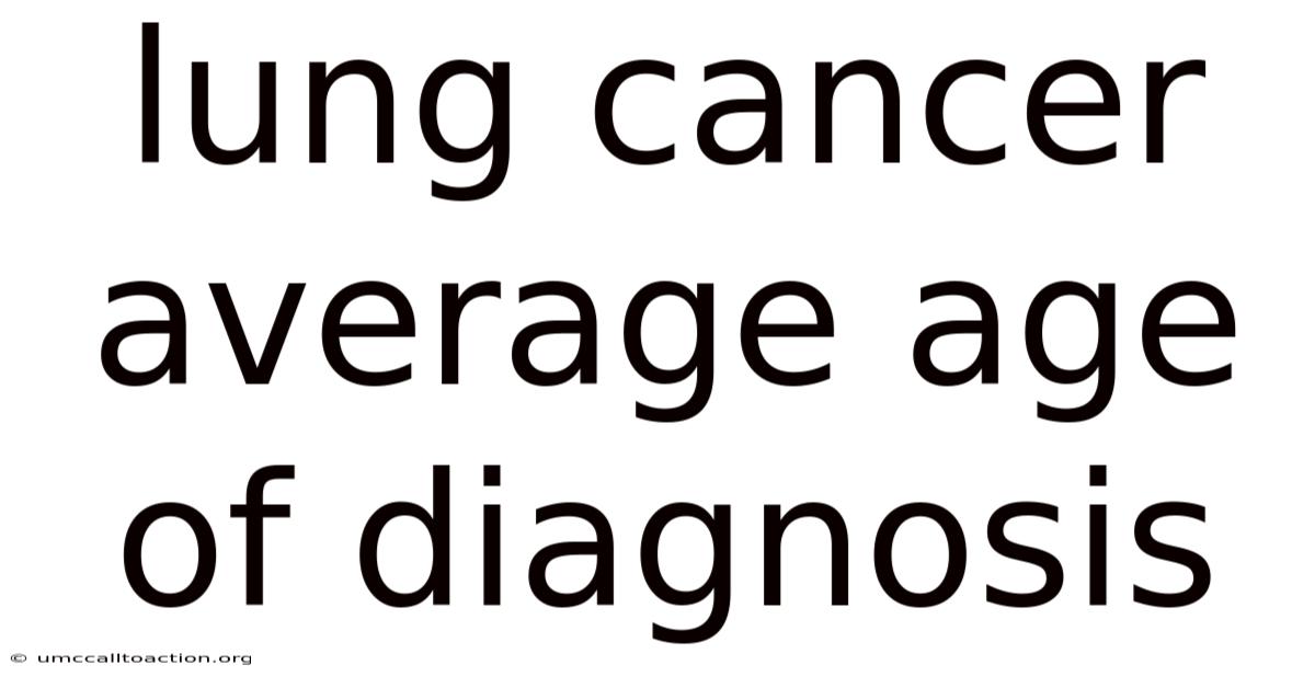 Lung Cancer Average Age Of Diagnosis