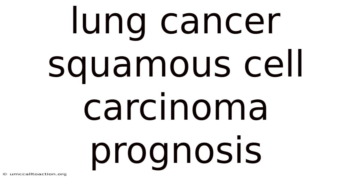 Lung Cancer Squamous Cell Carcinoma Prognosis