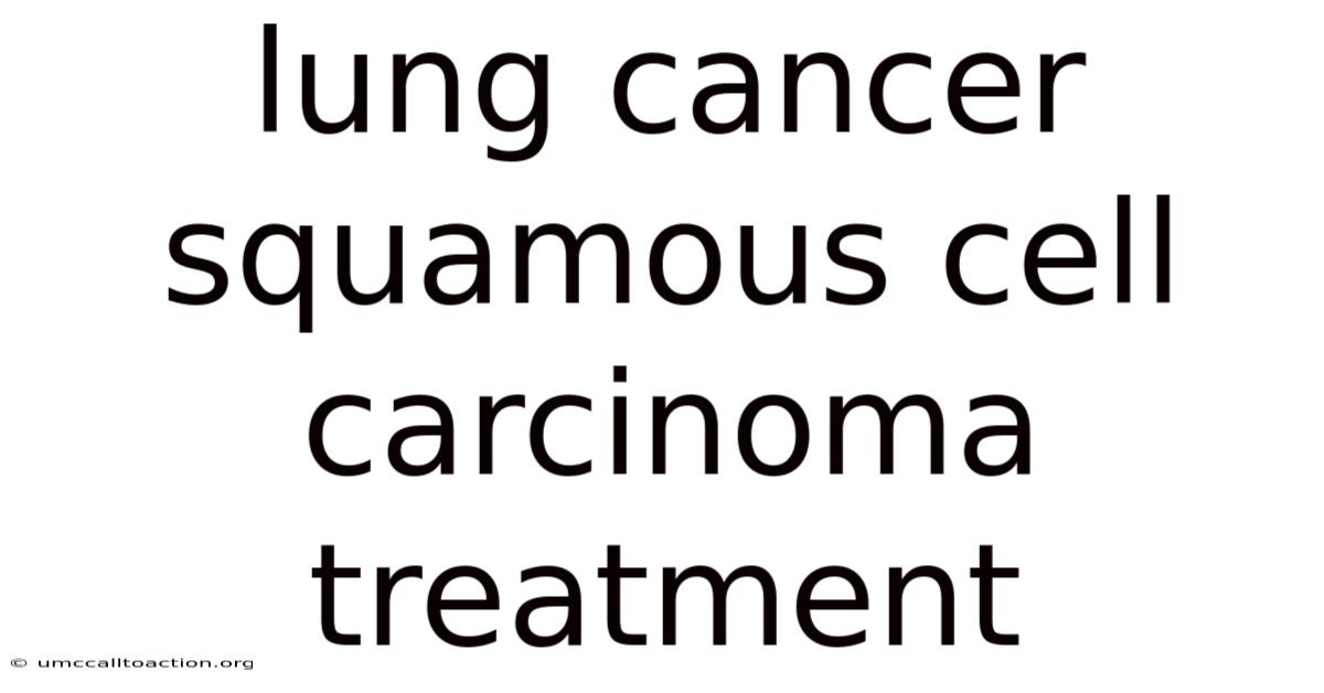 Lung Cancer Squamous Cell Carcinoma Treatment