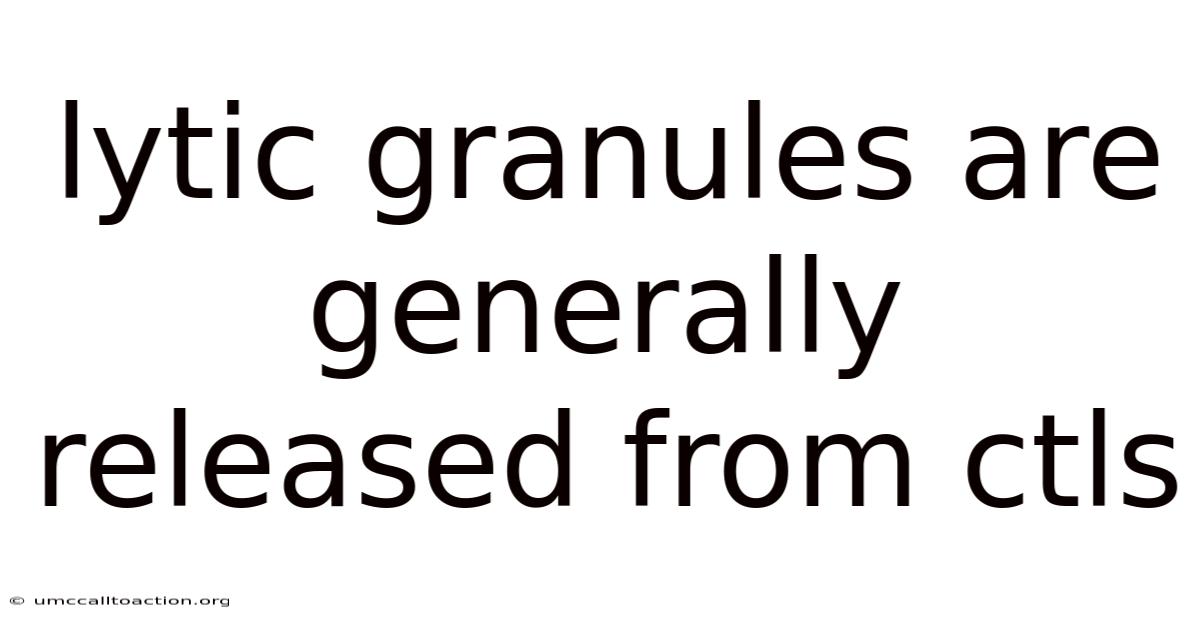 Lytic Granules Are Generally Released From Ctls