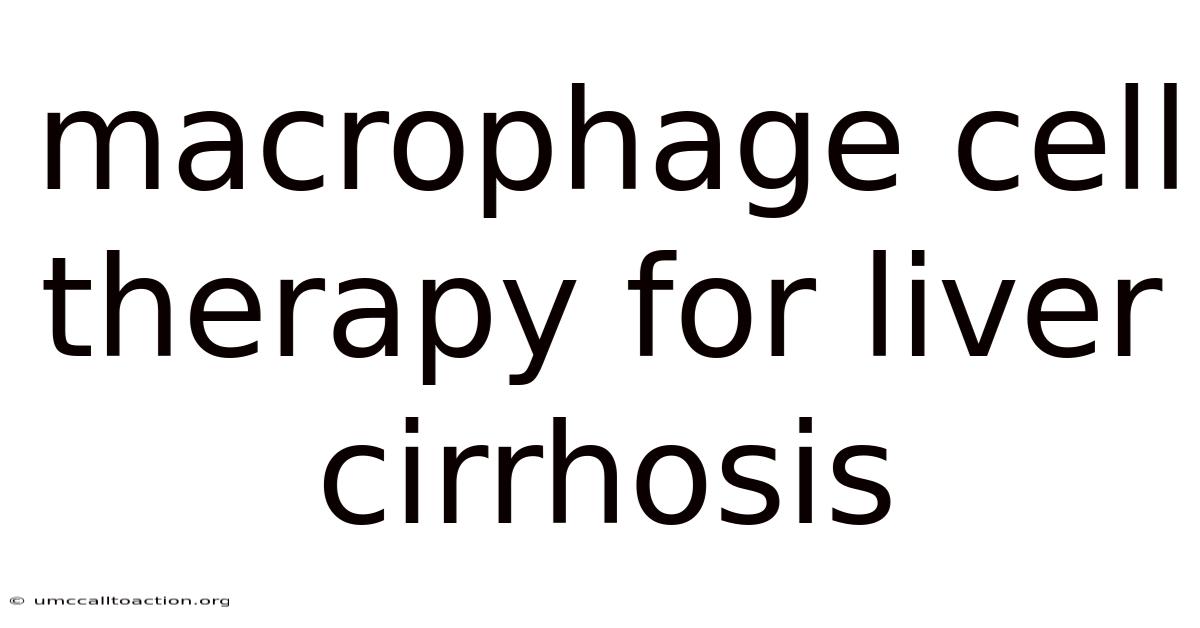 Macrophage Cell Therapy For Liver Cirrhosis