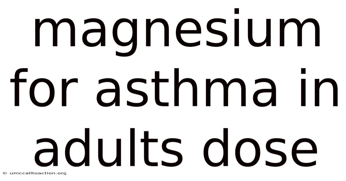 Magnesium For Asthma In Adults Dose