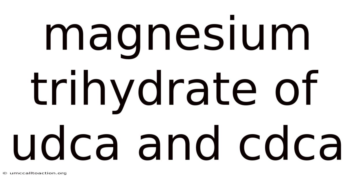 Magnesium Trihydrate Of Udca And Cdca