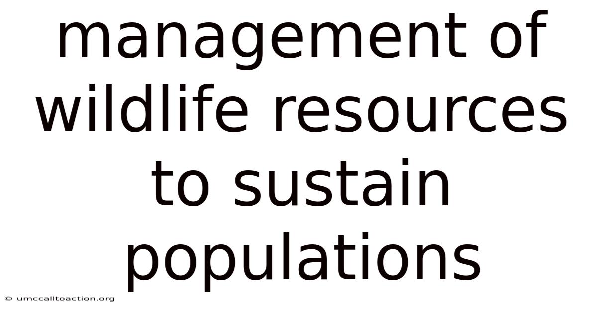 Management Of Wildlife Resources To Sustain Populations