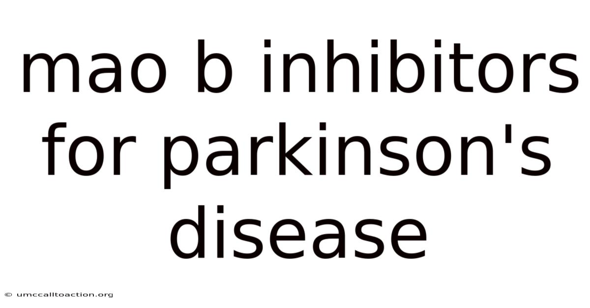 Mao B Inhibitors For Parkinson's Disease
