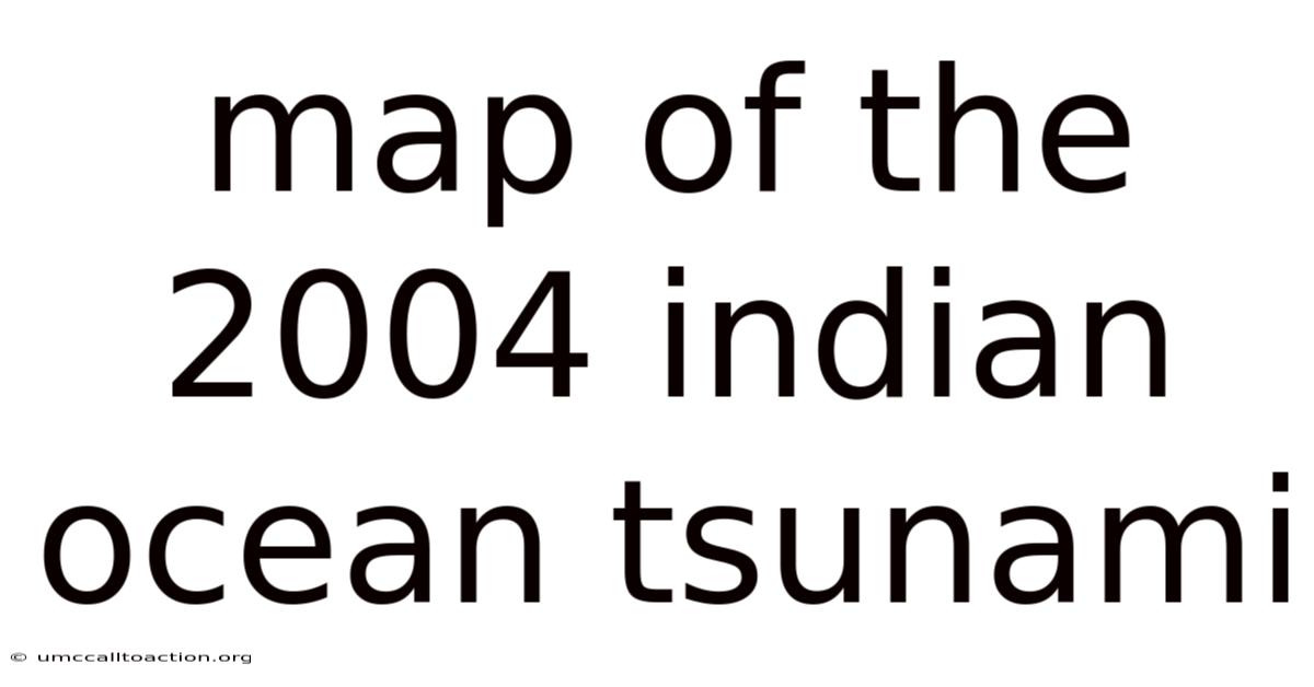 Map Of The 2004 Indian Ocean Tsunami