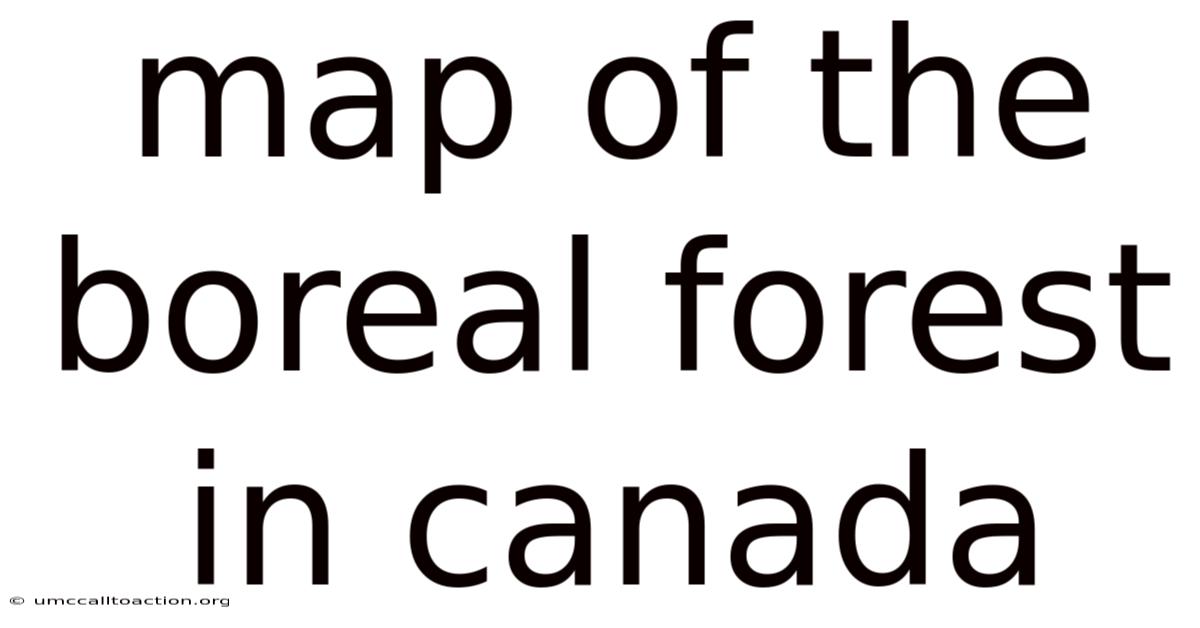 Map Of The Boreal Forest In Canada