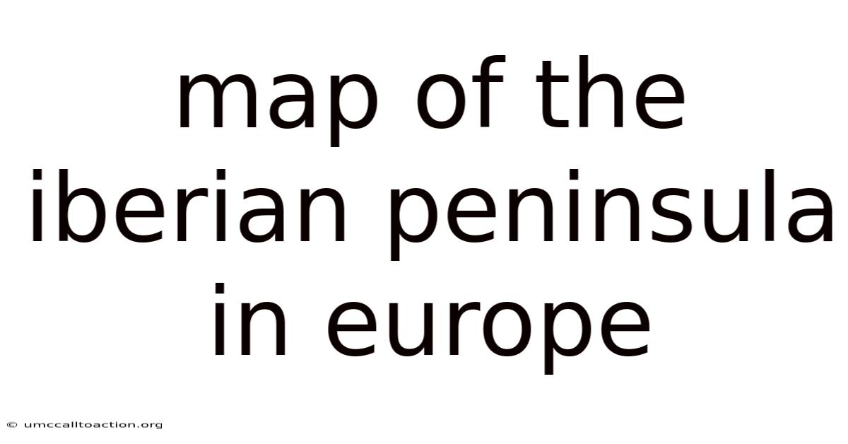 Map Of The Iberian Peninsula In Europe