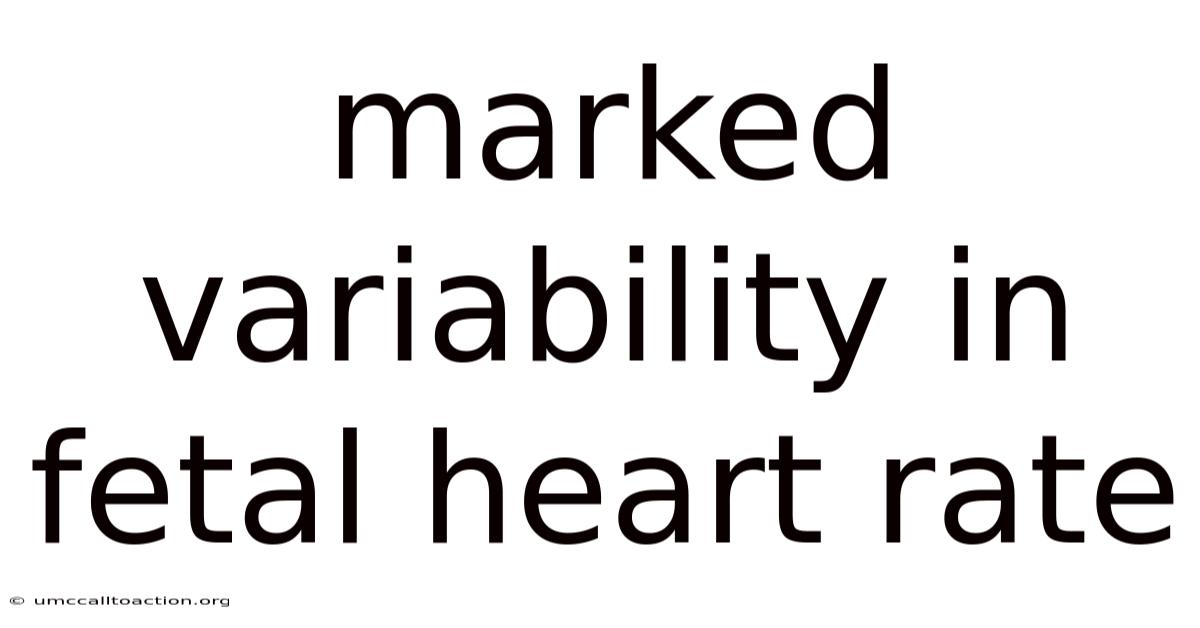 Marked Variability In Fetal Heart Rate
