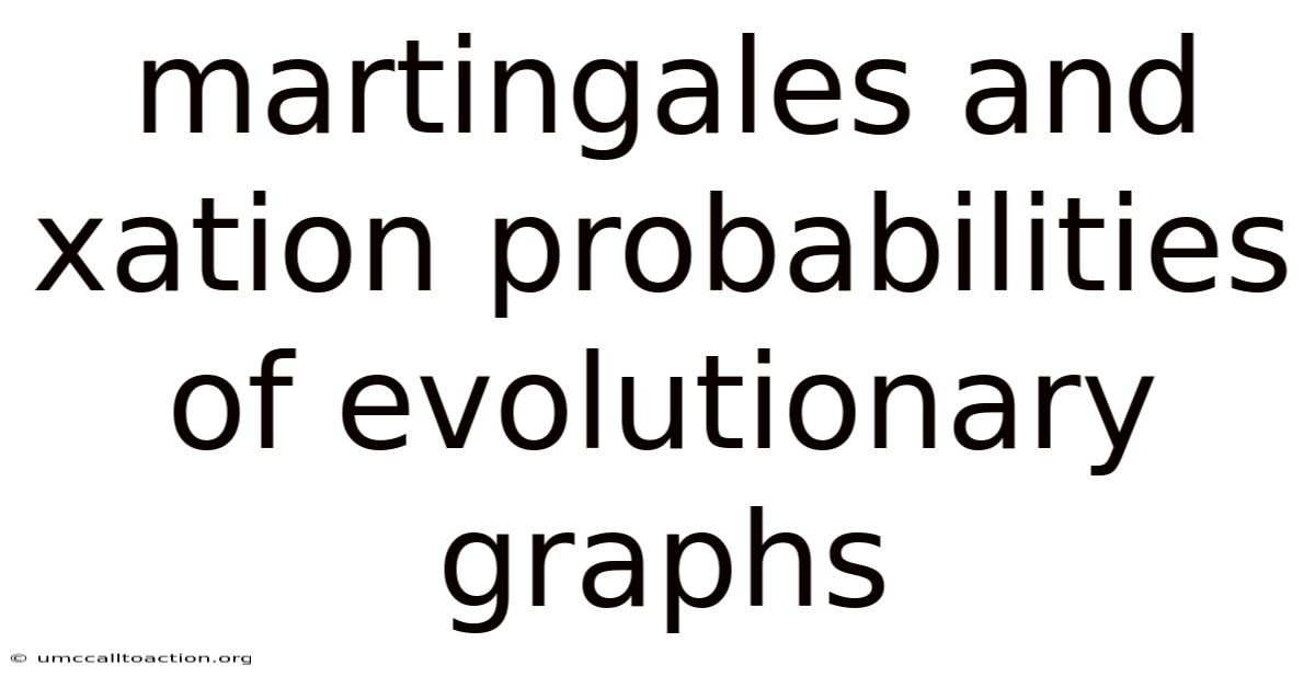 Martingales And Xation Probabilities Of Evolutionary Graphs