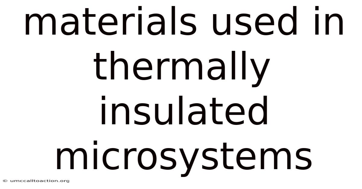 Materials Used In Thermally Insulated Microsystems