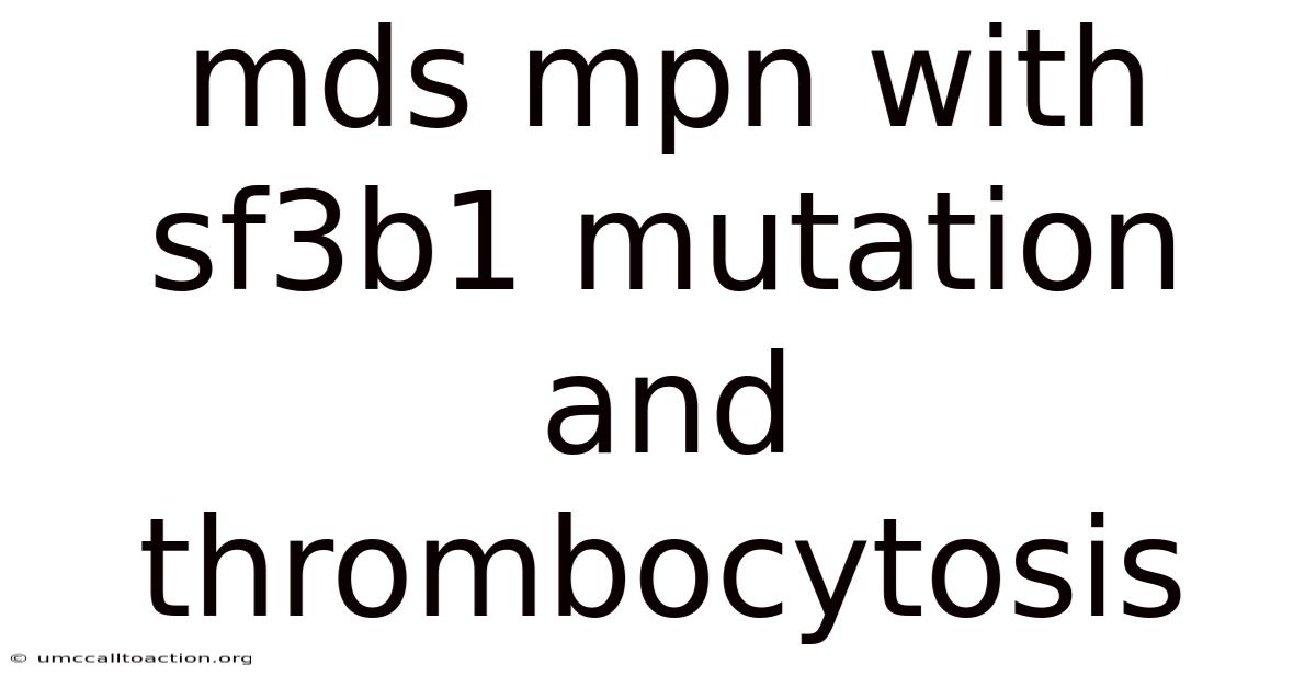 Mds Mpn With Sf3b1 Mutation And Thrombocytosis