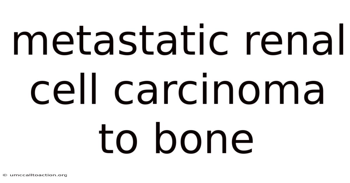 Metastatic Renal Cell Carcinoma To Bone