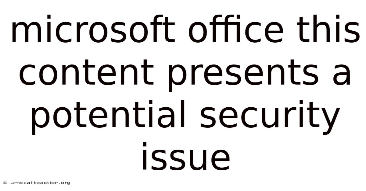 Microsoft Office This Content Presents A Potential Security Issue