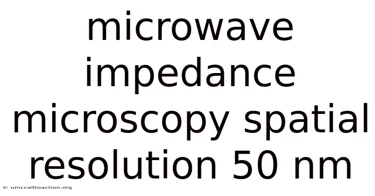 Microwave Impedance Microscopy Spatial Resolution 50 Nm