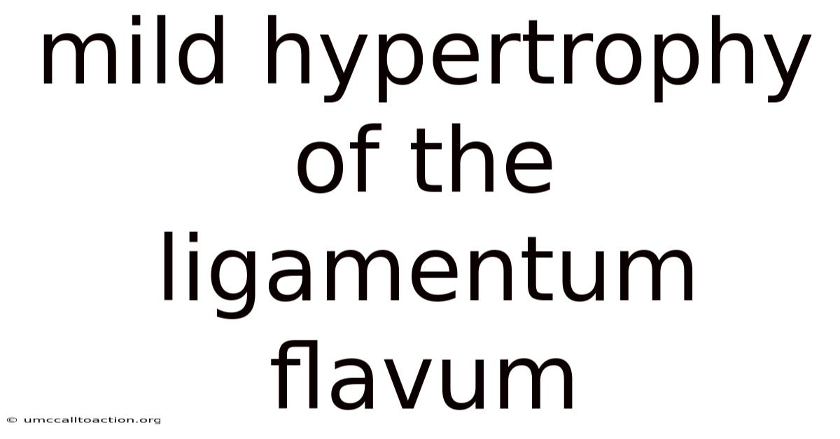 Mild Hypertrophy Of The Ligamentum Flavum