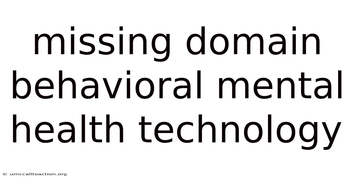 Missing Domain Behavioral Mental Health Technology
