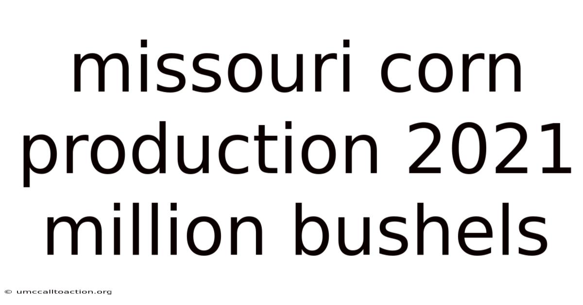 Missouri Corn Production 2021 Million Bushels