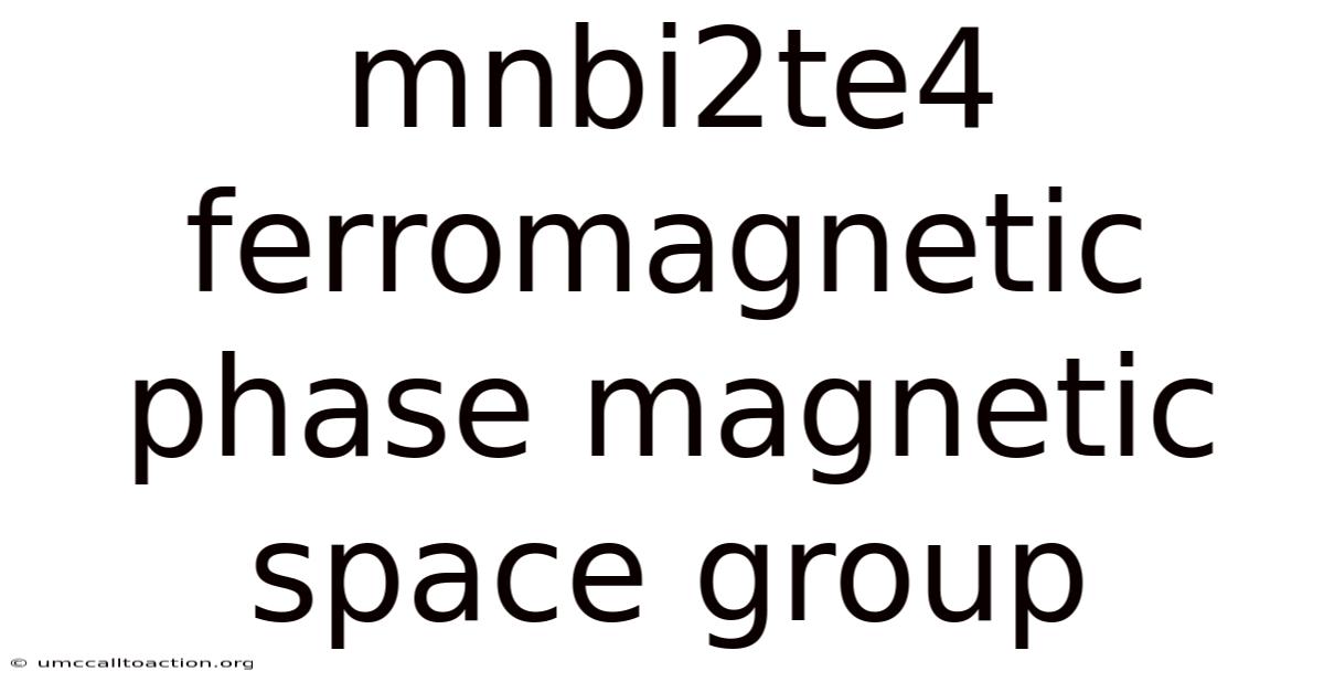 Mnbi2te4 Ferromagnetic Phase Magnetic Space Group