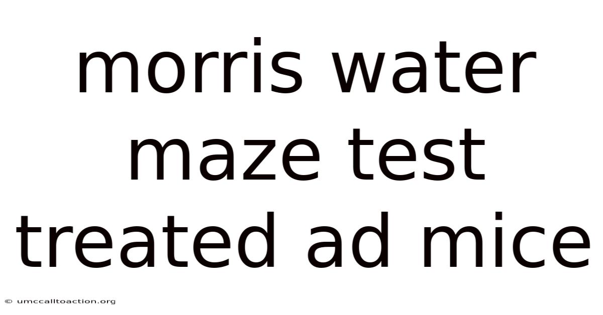 Morris Water Maze Test Treated Ad Mice