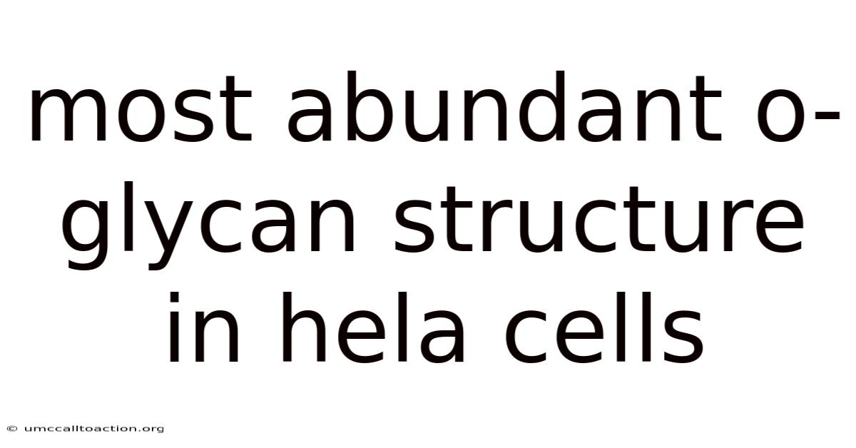Most Abundant O-glycan Structure In Hela Cells