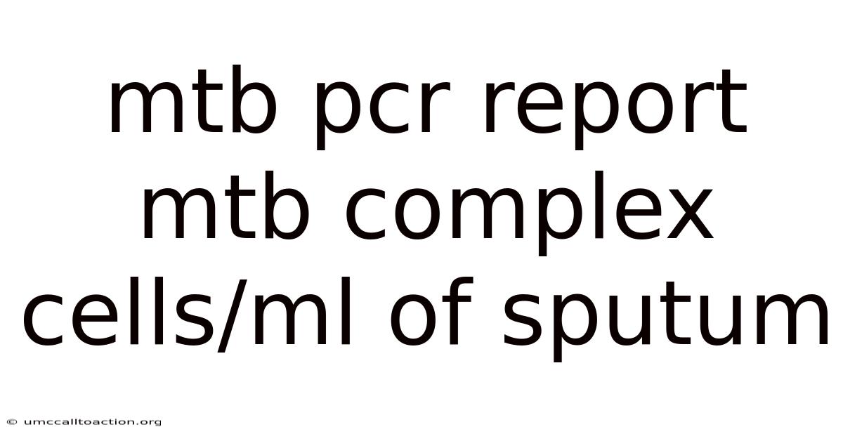 Mtb Pcr Report Mtb Complex Cells/ml Of Sputum