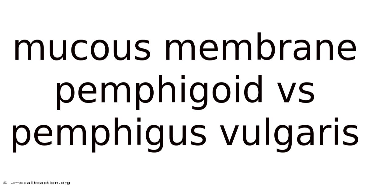 Mucous Membrane Pemphigoid Vs Pemphigus Vulgaris