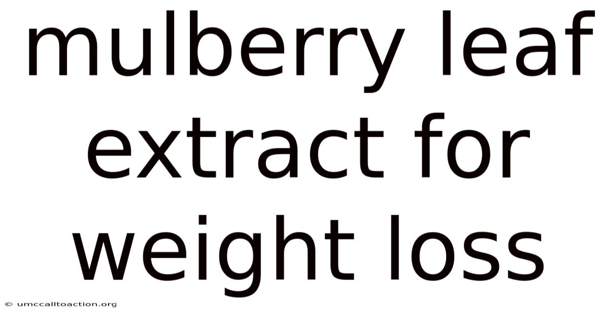 Mulberry Leaf Extract For Weight Loss