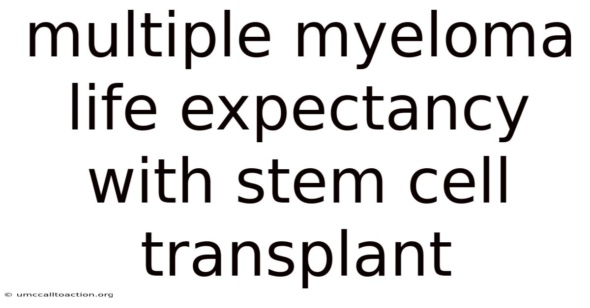 Multiple Myeloma Life Expectancy With Stem Cell Transplant